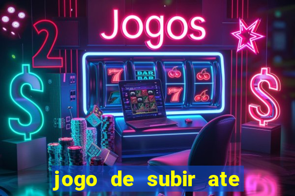 jogo de subir ate o ceu